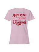 Home Reno Shows Love Language Women's T-shirt