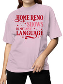 Home Reno Shows Love Language Women's T-shirt