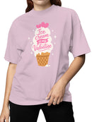 Ice Cream is My Valentine Sweetheart Women's T-shirt