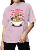 Ramen Is My Valentine Love Design Women's T-shirt