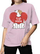 My Dog Is My Valentine Design Women's T-shirt
