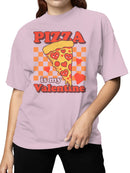 Pizza Love: My Valentine Slice Women's T-shirt