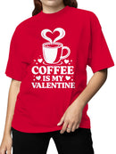 Coffee Is My Valentine Design Women's T-shirt