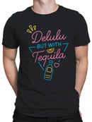 Delulu But with Tequila Humor Men's T-shirt