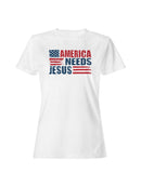 America Needs Jesus Flag Design Women's T-shirt