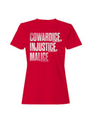 Cowardice, Injustice, Malice Women's T-shirt