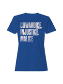 Cowardice, Injustice, Malice Women's T-shirt