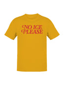 No ICE: Funny Quote Men's T-shirt