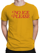 No ICE: Funny Quote Men's T-shirt