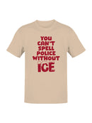 Can't Spell Police w/o ICE Men's T-shirt