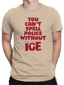 Can't Spell Police w/o ICE Men's T-shirt