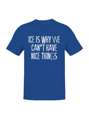 Ice: No Nice Things Men's T-shirt