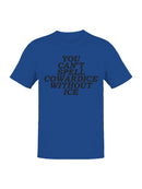 Can't Spell Cowardice w/o Ice Men's T-shirt