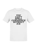 Can't Spell Cowardice w/o Ice Men's T-shirt