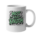 Not Your Kingdom Statement Unisex Mug