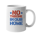 No Throne In Our Home Unisex Mug