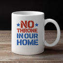 No Throne In Our Home Unisex Mug