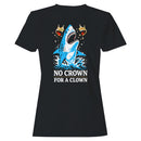 No Crown for a Clown Women's T-shirt