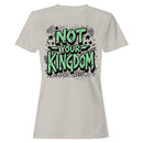 Not Your Kingdom Statement Women's T-shirt