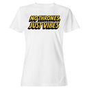 No Thrones Just Vibes Women's T-shirt