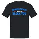 Founding Fathers Would Block You Men's T-shirt