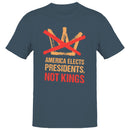 America Elects Presidents Not Kings Men's T-shirt