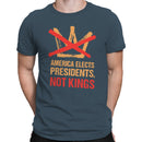 America Elects Presidents Not Kings Men's T-shirt