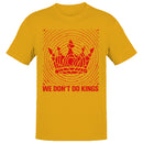 We Don’t Do Kings Men's T-shirt