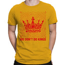 We Don’t Do Kings Men's T-shirt