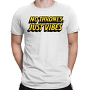 No Thrones Just Vibes Men's T-shirt