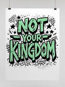 Not Your Kingdom Statement Unisex Poster