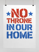 No Throne In Our Home Unisex Poster
