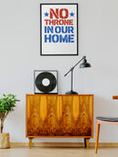 No Throne In Our Home Unisex Poster