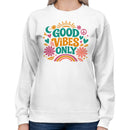 Good Vibes Only Women's Sweatshirt