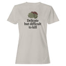 Delicate But Difficult to Kill Women's T-shirt