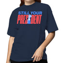 Still Your President Women's T-shirt