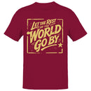 Let the World Go By Quote Men's T-shirt
