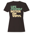 Life Sounds Better On Vinyl Women's T-shirt