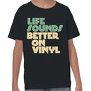 Life Sounds Better On Vinyl Youth T-shirt