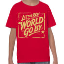 Let the World Go By Quote Youth T-shirt