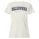Exhausted Arched College Font Women's T-Shirt