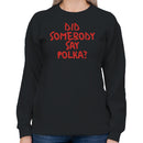 Polka Funny Dance Quote Women's Sweatshirt