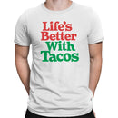 Life’s Better With Tacos Men's T-shirt