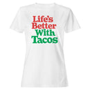 Life’s Better With Tacos Women's T-shirt
