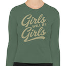 Girls Will Be Girls Quote Women's Long Sleeve Shirt