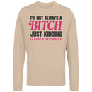 Not a Bitch Sarcastic Humor Women's Long Sleeve Shirt