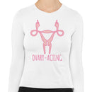 Ovary-Acting Feminist Art Women's Long Sleeve Shirt