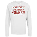 Make Your Own Dinner Quote Women's Long Sleeve Shirt