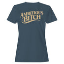 Ambitious Bitch Motivational Quote Women's T-shirt