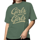 Girls Will Be Girls Quote Women's T-shirt